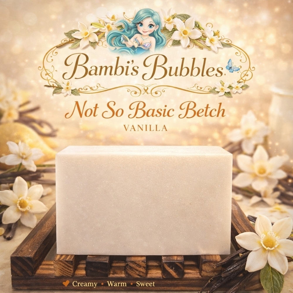 RESTOCKED! Hand Crafted Not So Basic Betch Vanilla Shea Butter 4oz Bar